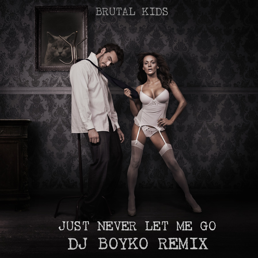 Brutal Kids - Just Never Let Me Go (Dj Boyko remix)