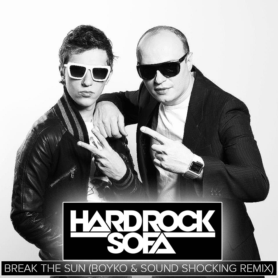 ard Rock Sofa - Break The Sun (Dj Boyko Sound Shocking Remix)