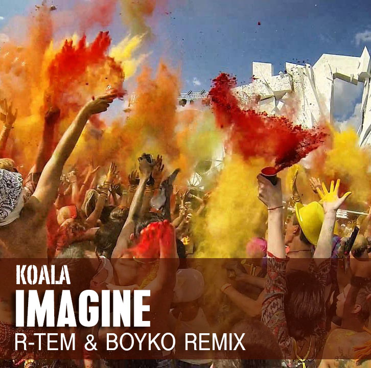 Koala - Imagine (R-Tem & Dj Boyko Remix)