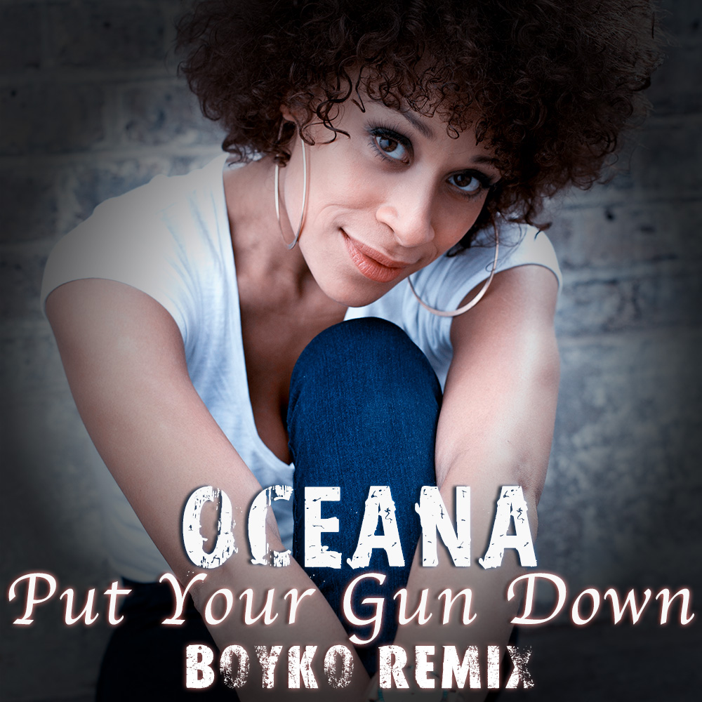 Oceana - Put Your Gun Down (Dj Boyko Remix)