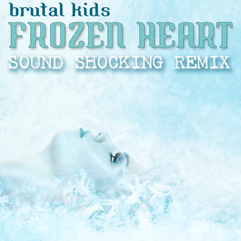 Brutal Kids - Frozen Heart (Sound Shocking radio mix)