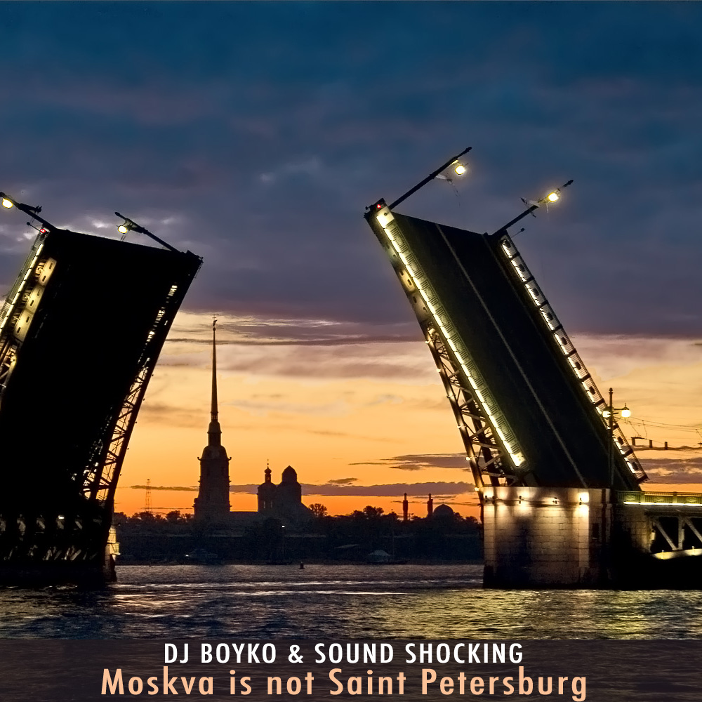 Dj Boyko & Sound Shocking - Moskva is not Saint Petersburg