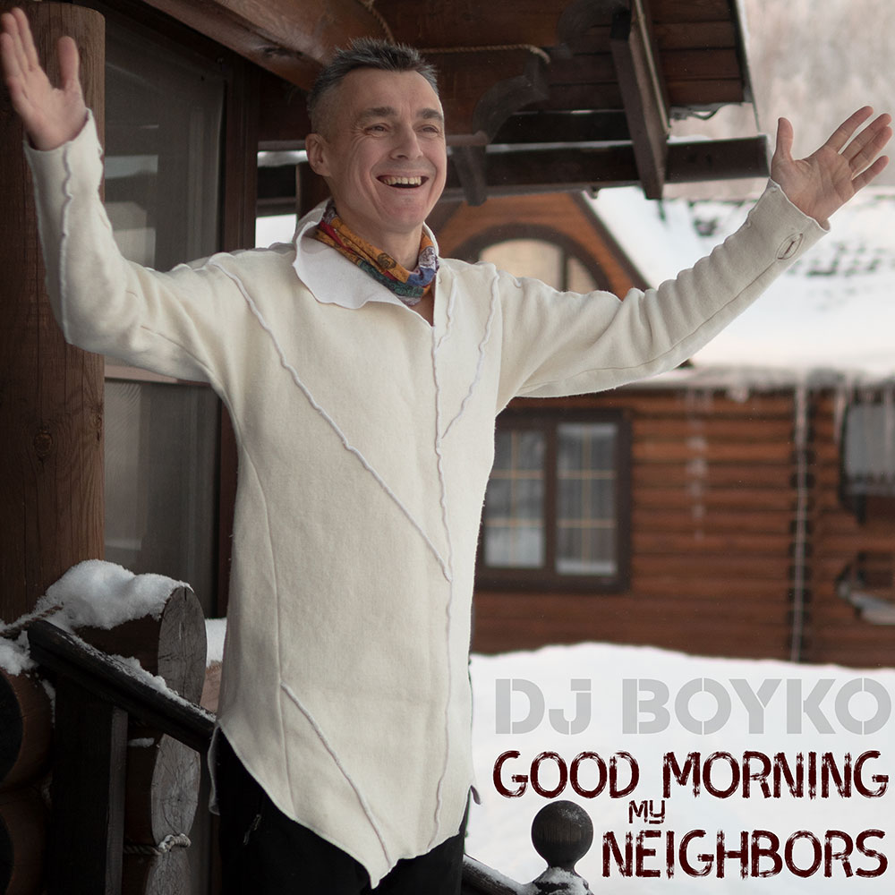 Dj Boyko - Good Morning My Neighbors